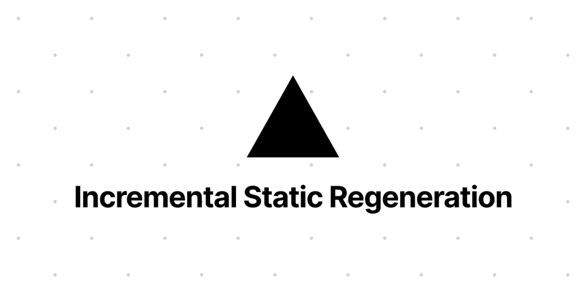 Incremental Static Regeneration – Vercel Docs